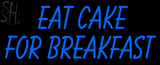 Custom Eat Cake For Breakfast Neon Sign 3