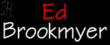 Custom Ed Brookmyer Neon Sign 6