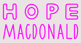 Custom Hope Macdonald Neon Sign 1