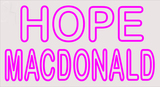 Custom Hope Macdonald Neon Sign 3