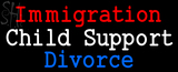 Custom Immigration Child Support Divorce Neon Sign 2