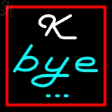 Custom K Bye Neon Sign 5