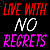 Custom Live With No Regrets Neon Sign 2