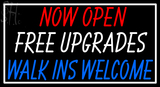 Custom Now Open Free Upgrades Walk Ins Welcome Neon Sign 1