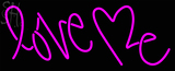 Custom Pink Love Me Neon Sign 1