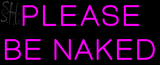 Custom Please Be Naked Neon Sign 2