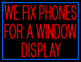 Custom We Fix Phones For A Window Neon Sign 1