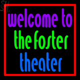 Custom Welcome To The Foster Theater Neon Sign 3
