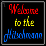 Custom Welcome To The Hitschmann Neon Sign 3