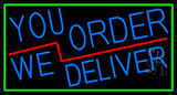 Blue You Order We Deliver With Green Border Neon Sign