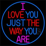 I Love The Way Just You Are Neon Sign
