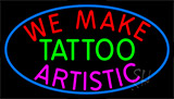 We Make Tattoos Artistic Neon Sign
