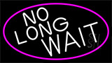 No Long Wait With Pink Border Neon Sign