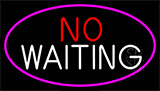 No Waiting With Pink Border Neon Sign