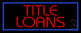 Red Title Loans Blue Border Neon Sign