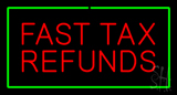 Red Fast Tax Refunds Green Border Neon Sign