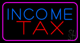 Income Tax Pink Border Neon Sign