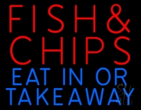 Fish And Chips Eat In Or Take Away Neon Sign