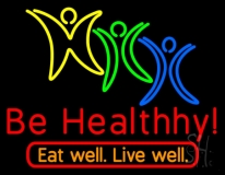 Be Healthy Eat Well Live Well Neon Sign