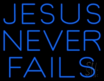 Blue Jesus Never Fails Neon Sign
