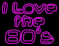 I Love The 80s 1 Neon Sign