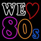 We Love 80s Neon Sign