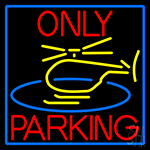 Blue Helicopter Parking Only With Blue Border Neon Sign