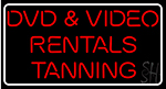 Dvd And Video Rentals Tanning Neon Sign
