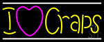 I Love Craps 2 Neon Sign