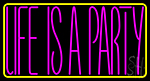 Life Is A Party 1 Neon Sign