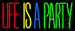 Life Is A Party 2 Neon Sign