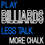 Play Billiards Less Talk More Chalk 2 Neon Sign
