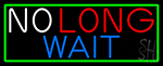No Long Wait With Green Border Neon Sign