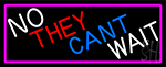 No They Cant Wait With Pink Border Neon Sign