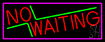 Red No Waiting With Pink Border Neon Sign