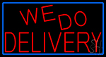 Red We Do Delivery With Blue Border Neon Sign
