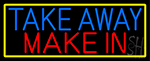 Take Away Make In With Yellow Border Neon Sign