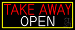 Take Away Open With Yellow Border Neon Sign