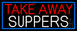 Take Away Suppers With Blue Border Neon Sign