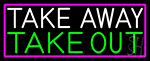 Take Away Take Out With Pink Border Neon Sign