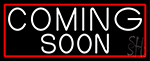 White Coming Soon Bar With Red Border Neon Sign