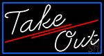 White Cursive Take Out With Blue Border Neon Sign