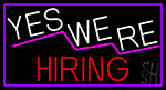Yes We Are Hiring With Purple Border Neon Sign