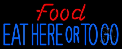 Food Eat Here Or To Go Neon Sign
