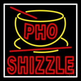 Pho Shizzle Neon Sign