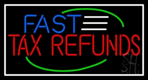 Deco Style Fast Tax Refunds With White Border Neon Sign