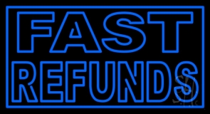 Fast Refunds Neon Sign