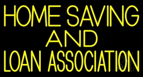 Home Saving And Loan Association Neon Sign