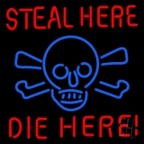 Steal Here Die Here Neon Sign