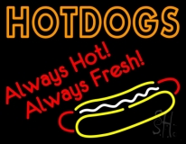 Hotdogs Always Hot Always Fresh Neon Sign